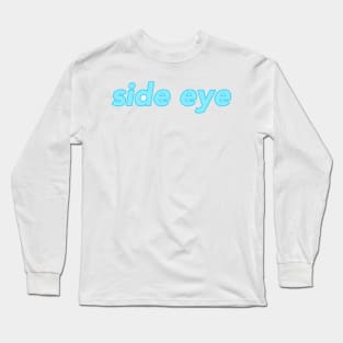 side eye Long Sleeve T-Shirt